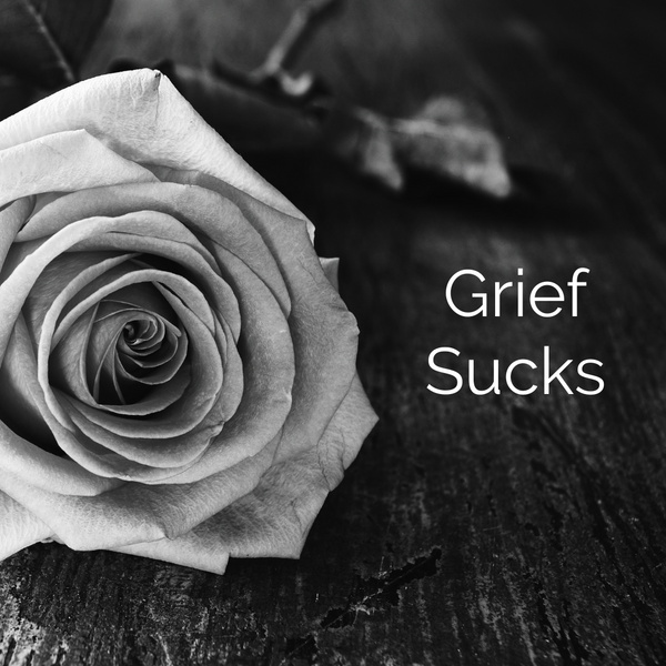 Grief Sucks